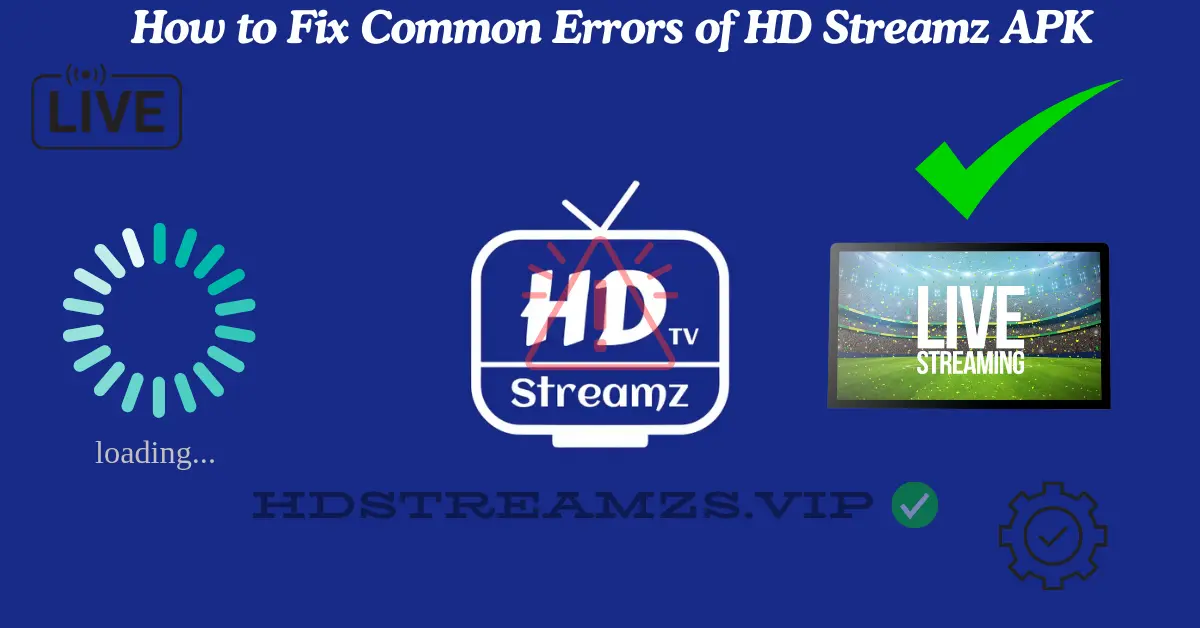 How to Fix Common Errors of HD Streamz APK